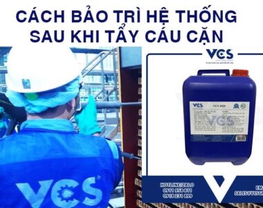 Cách bảo trì hệ thống sau khi tẩy cáu cặn