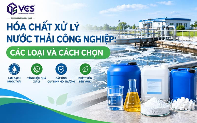 Hóa chất xử lý nước thải công nghiệp: Các loại và cách chọn